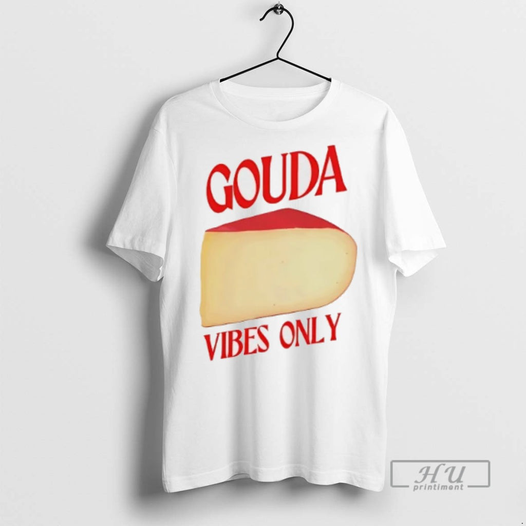 Officials Gouda Cheese Vibes Only T Shirt