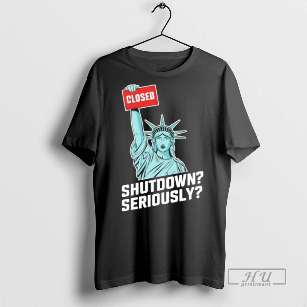 Officials Government Shutdown Close Shutdown Seriously Statue Of Liberty Meme T Shirts