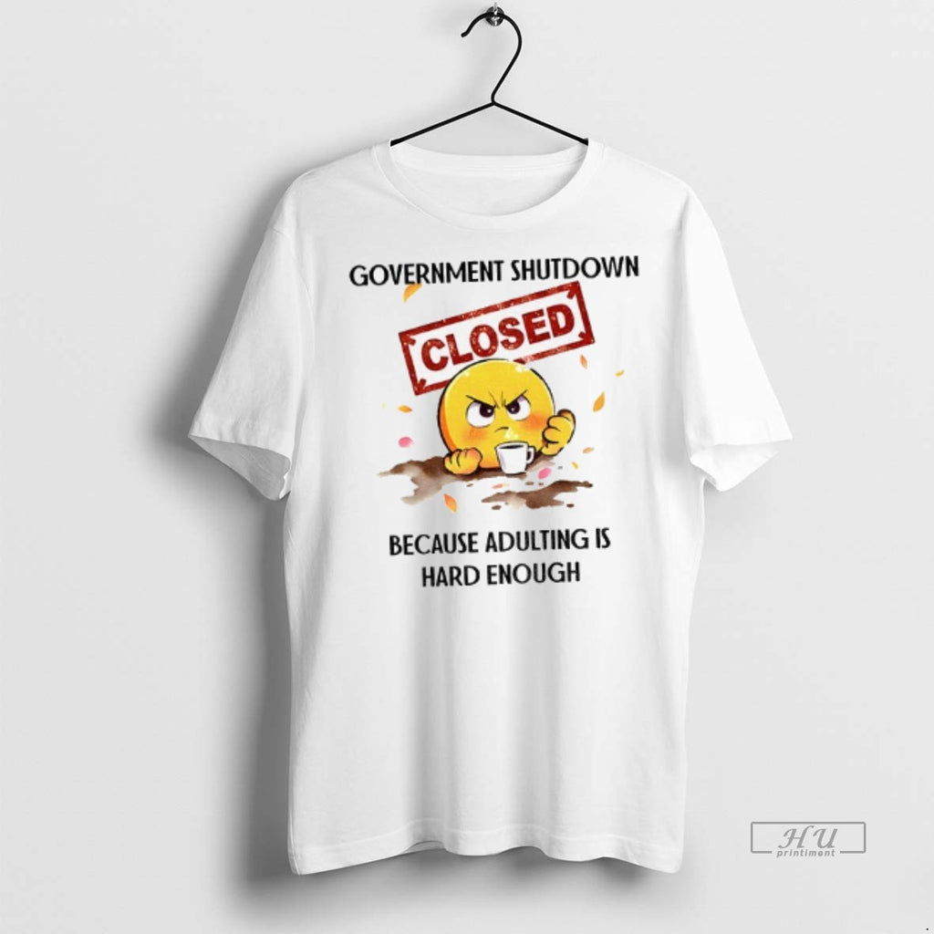 Officials Government Shutdown Closed Because Adulting Is Hard Enough Shirt Sweater