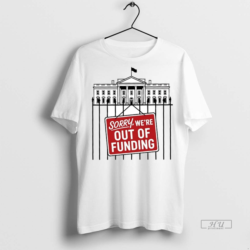 Officials Government Shutdown Sorry Were Out Of Funding T Shirt Sweater