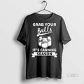 Officials Grab Your Balls Its Canning Season Tee Shirt Sweater