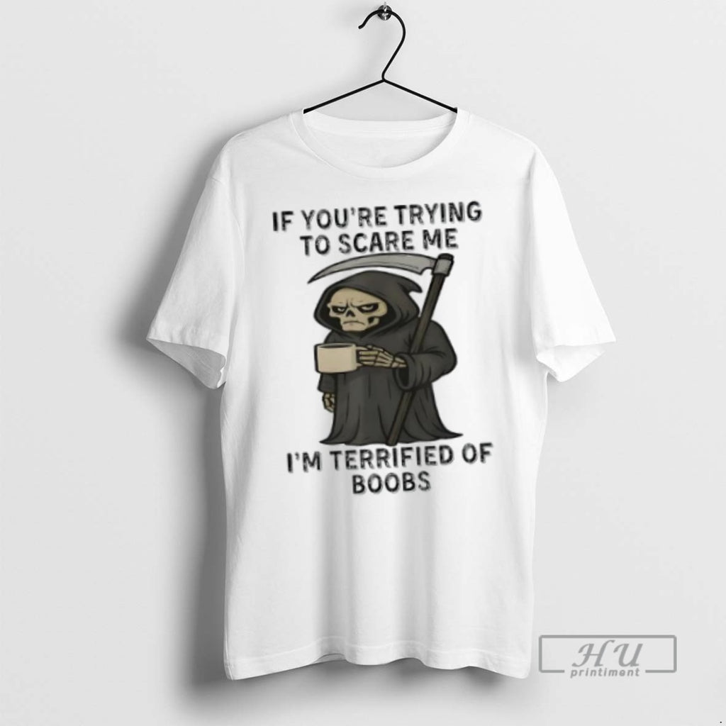 Officials Grim Reaper If Youre Trying To Scare Me Im Terrified Of Boobs