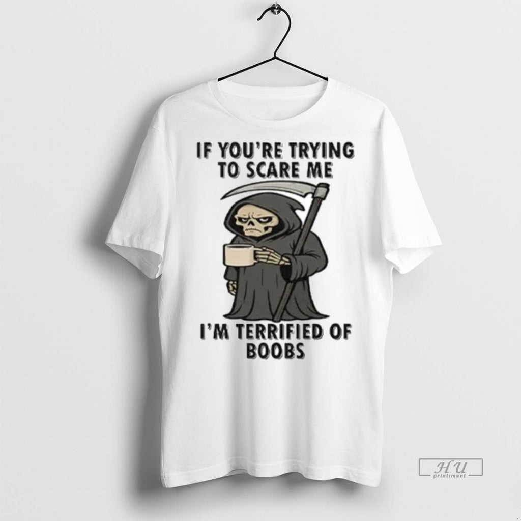 Officials Grim Reaper If Youre Trying To Scare Me Im Terrified Of Boobs Ornaments Tee