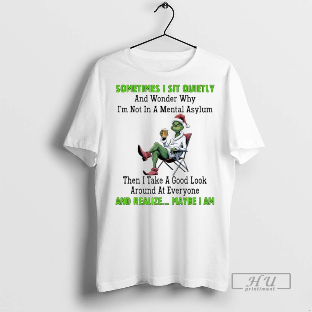 Officials Grinch Christmas Sometimes I Sit Quietly And Wonder Why Im Not In A Mental