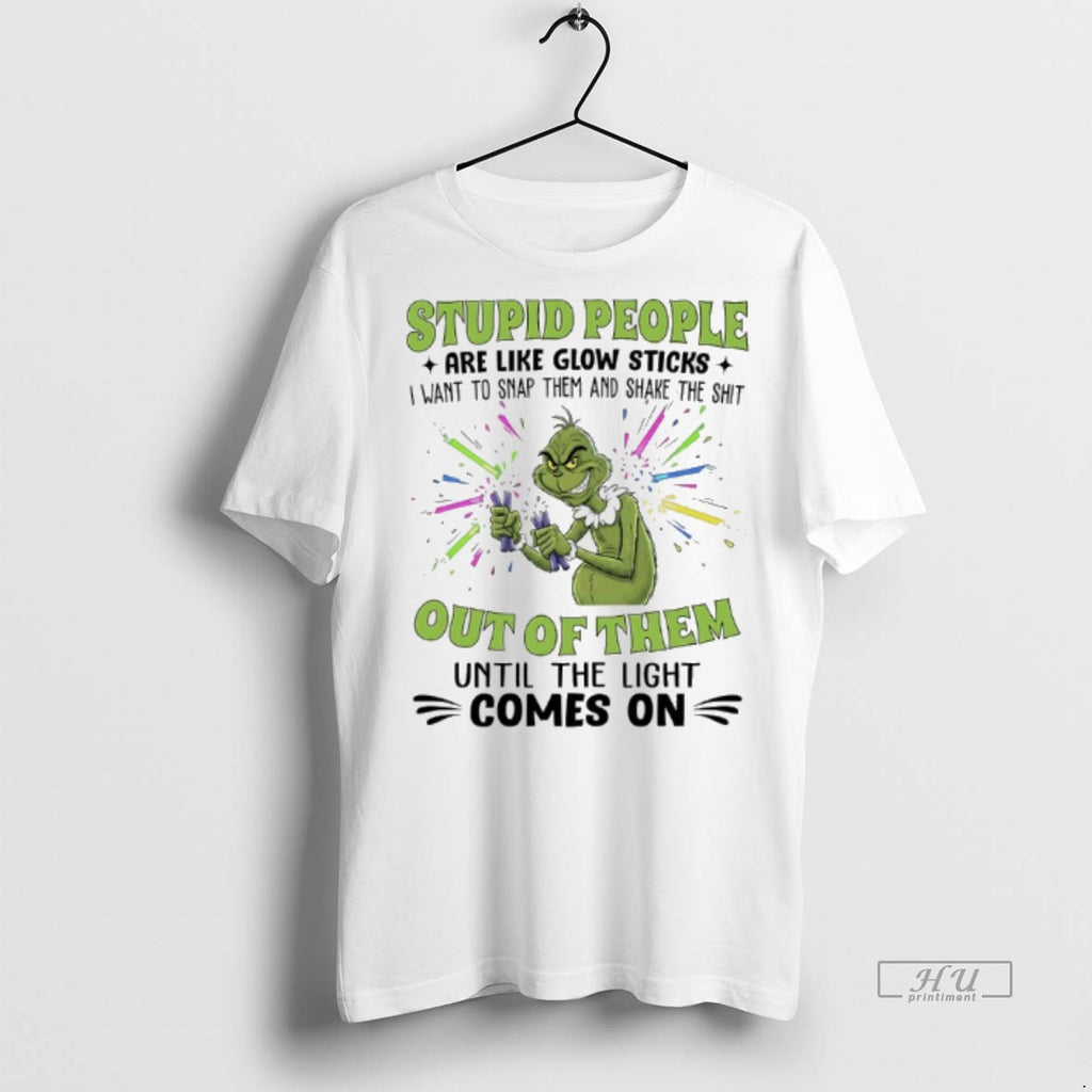 Officials Grinch Christmas Stupid People Are Like Glow Sticks I Want To Snap Them And
