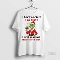 Officials Grinch I Dont Go Crazy I Am Crazy I Just Go Normal From Time