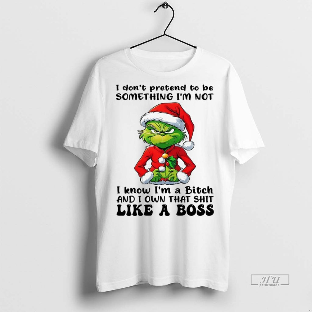 Officials Grinch I Dont Pretend To Be Something Im Not I Know Christmas