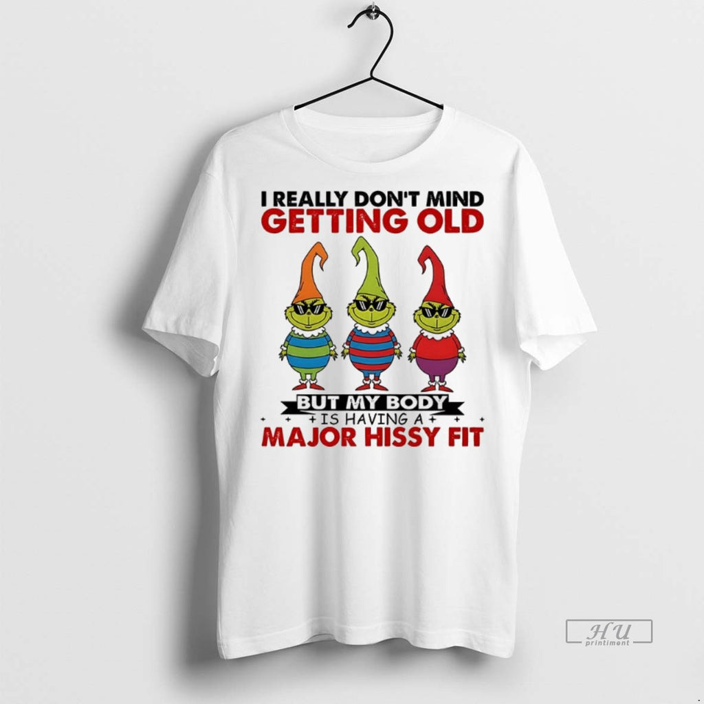 Officials Grinch I Really Dont Mind Getting Old But My Body Ishavinga Major Hissy Fit
