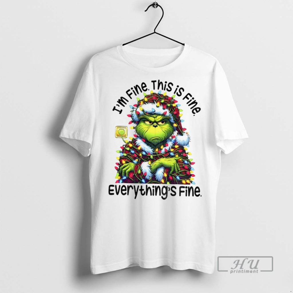 Officials Grinch Im Fine This Is Fine Everythings Fine Happy Christmas Day T Shirt