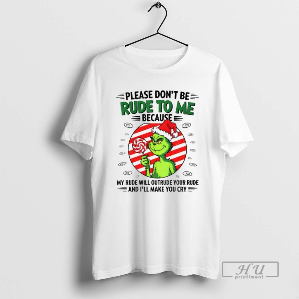 Officials Grinch Candy Please Dont Be Rude To Me Because My Rude Will Outrude Your