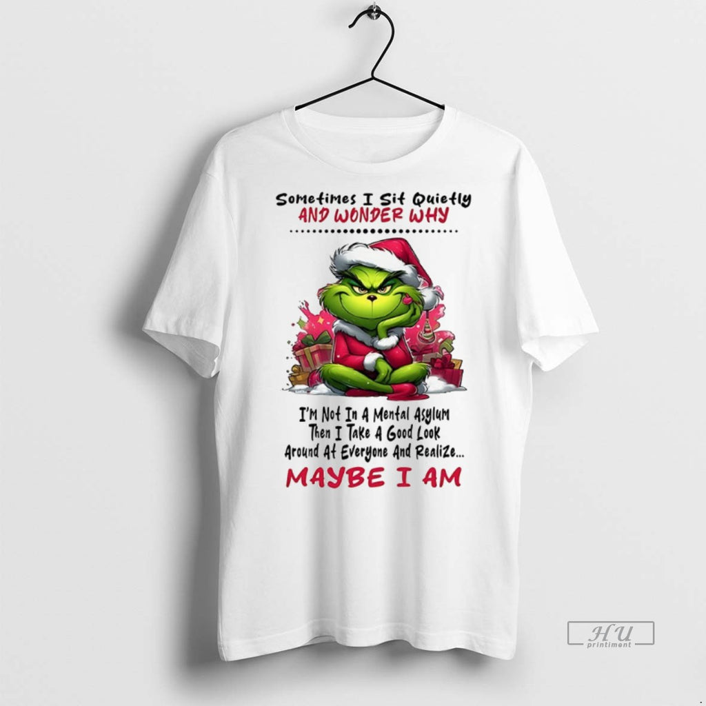 Officials Grinch Sometimes I Sit Quietly And Wonder Why Christmas Tee Shirt Sweater