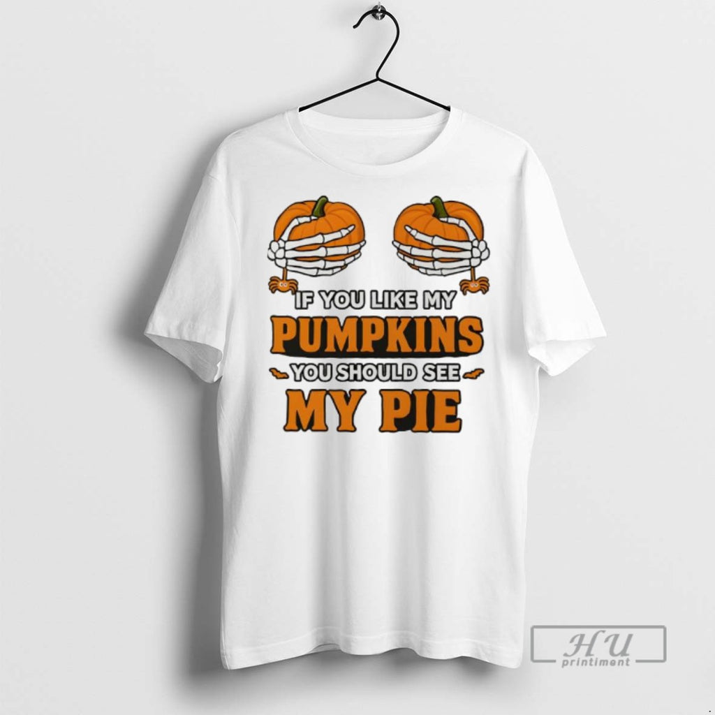 Officials Hand Skeleton Halloween If You Like My Pumpkins You Should See My Pie