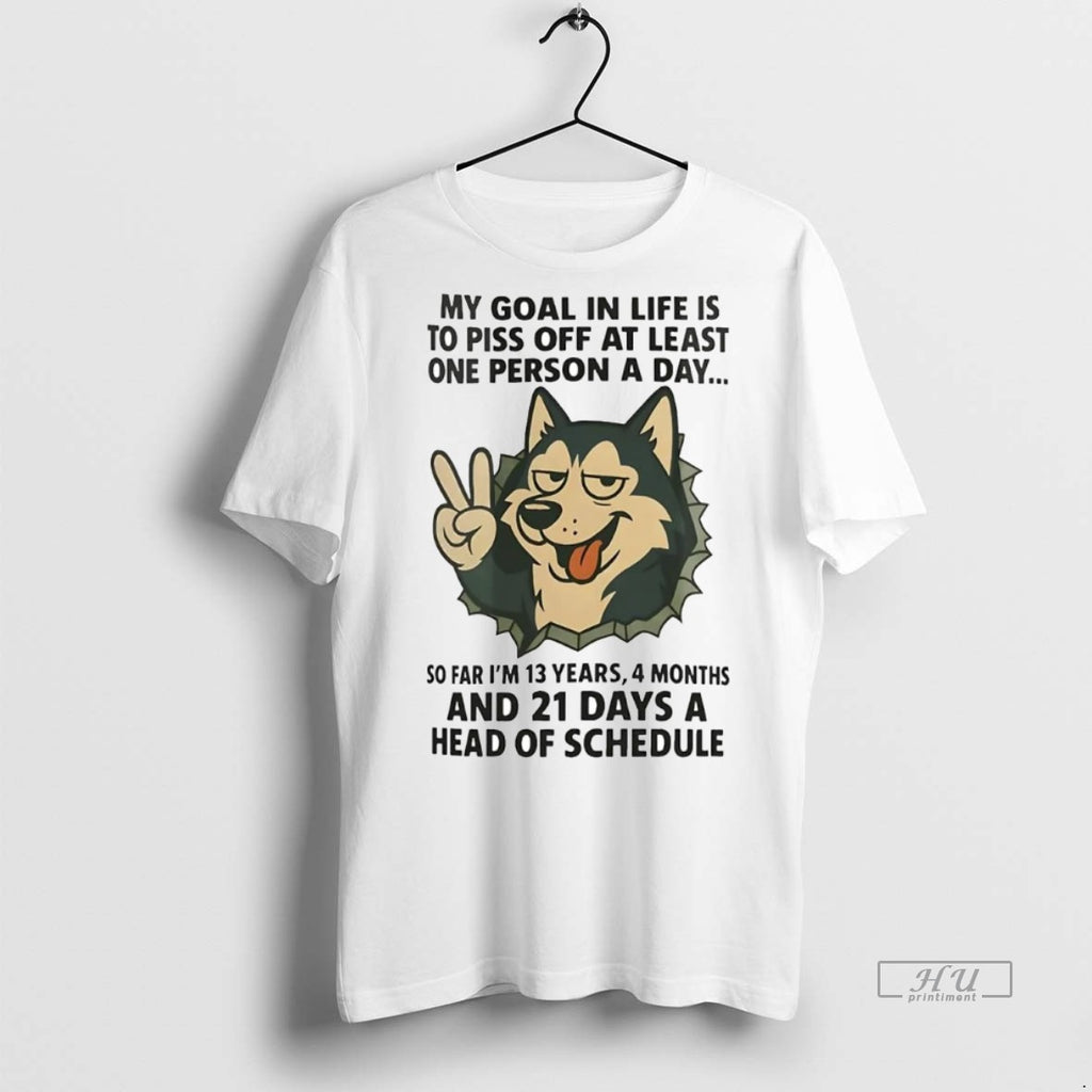 Officials Husky My Goal In Life Is To Piss Off At Least One Person