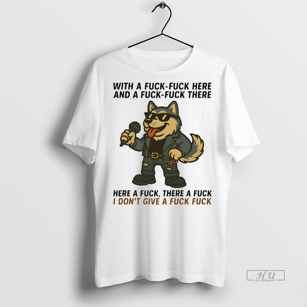 Officials Husky Singing Here A Fuck There A Fuck Idgaf Shirt Sweater