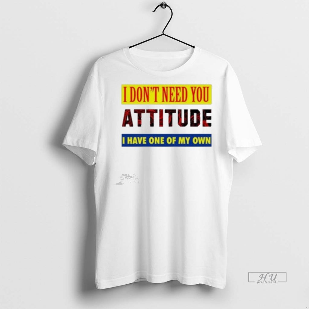 Officials I Dont Need You Attitude I Have One Of My Own Tee Shirt Sweater