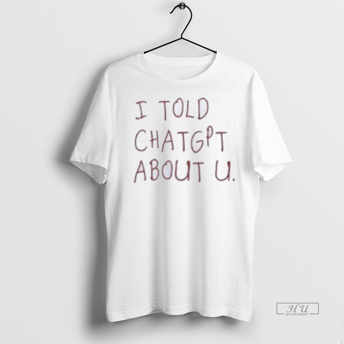 Officials I Told Chatgpt About You Tee Shirt Sweater