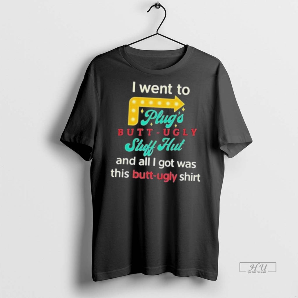 Officials I Went To Plugs Butt Ugly Stuff Hut T Shirt Sweater