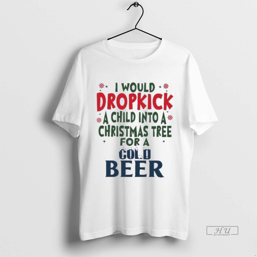 Officials I Would Dropkick A Child Into A Christmas Tree For A Cold Beer Tee
