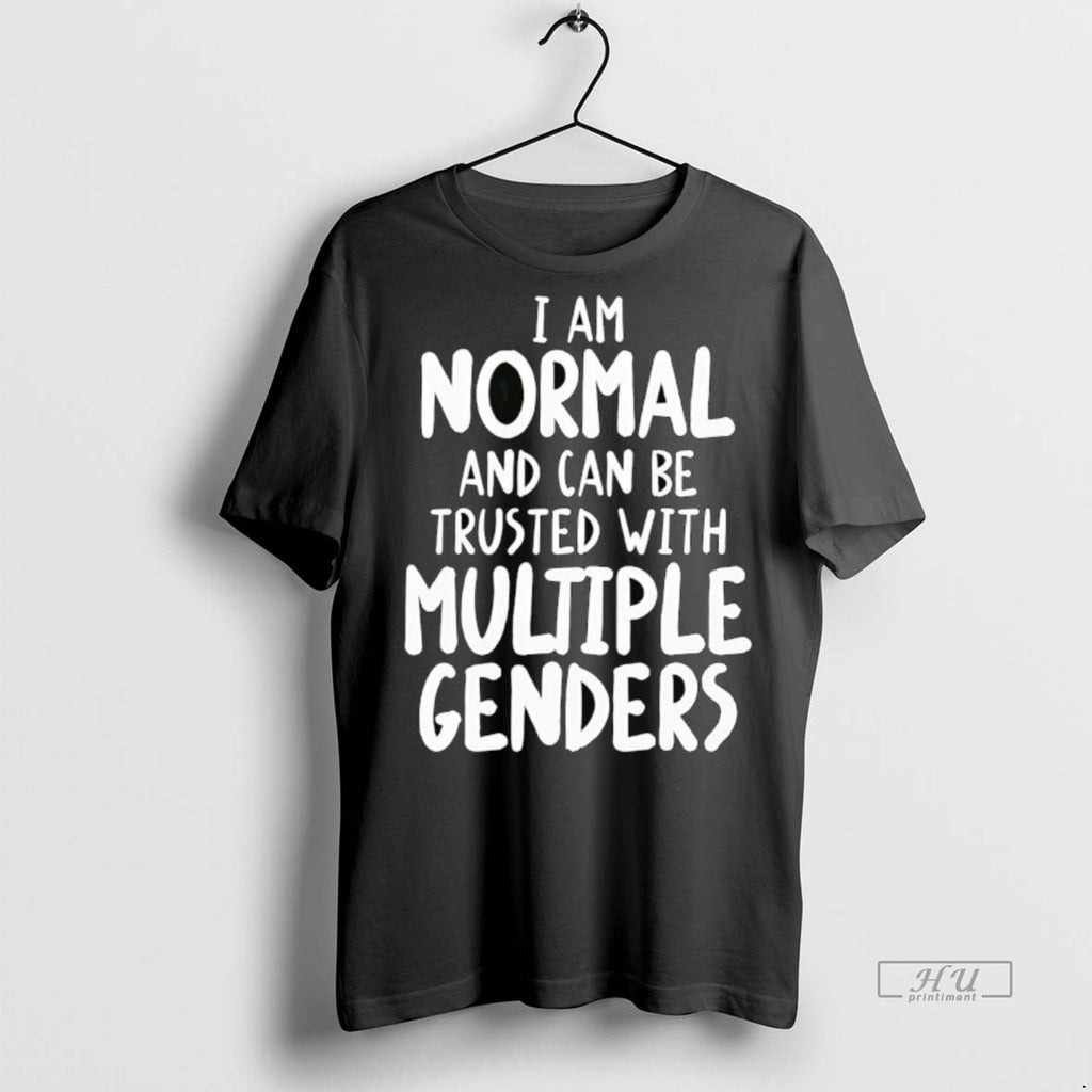 Officials I Am Normal And Can Be Trusted With Multiple Genders Tee Shirt Sweater