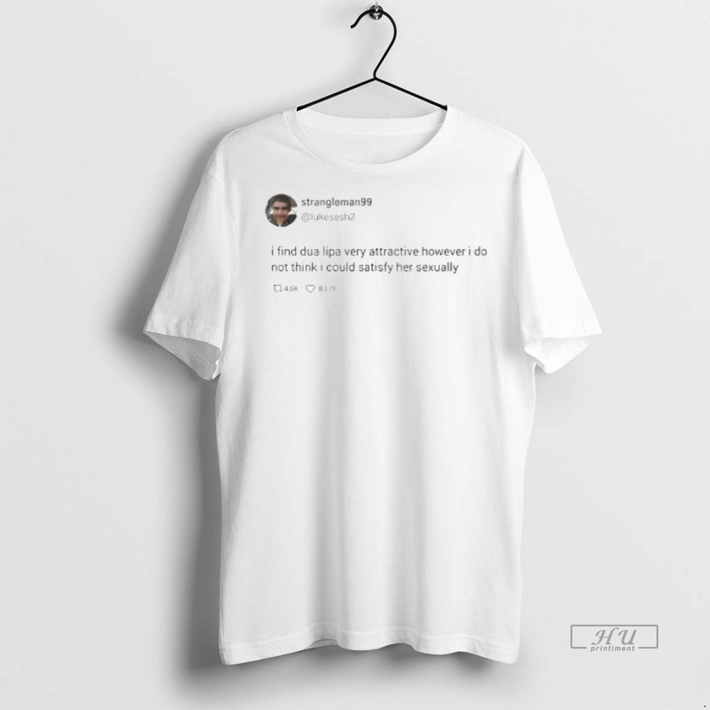 Officials I Find Dua Lipa Very Attractive Tee Shirt Sweater