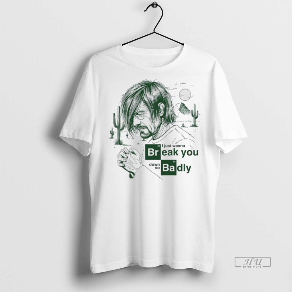 Officials I Just Want To Break You Down So Badly Tee Shirt Sweater