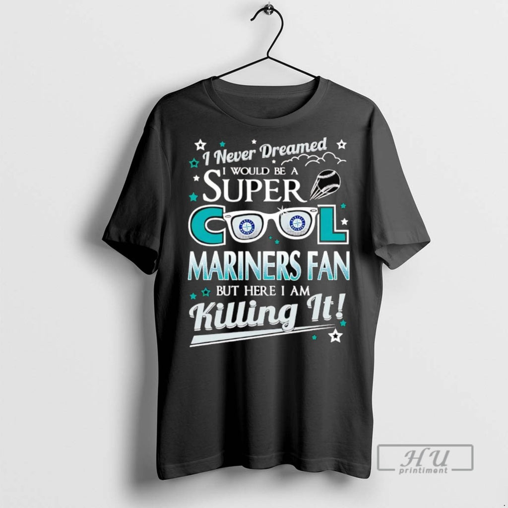 Officials I Never Dreamed I Would Be A Super Cool Seattle Mariners Fan