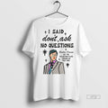 Officials I Said Dont Ask No Questions Brother Deacon Ceramic Ceramic And Classic Dad Cap