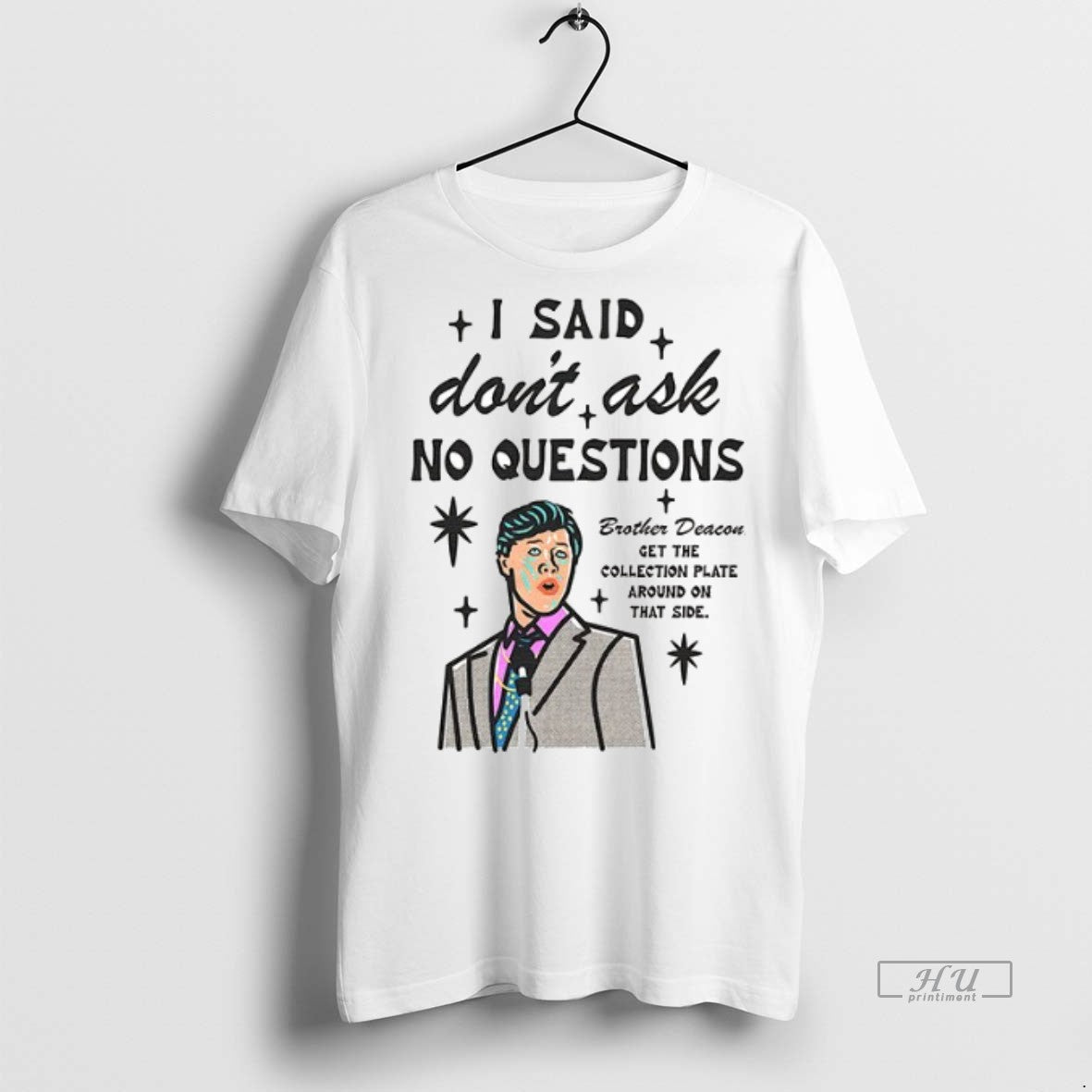Officials I Said Dont Ask No Questions Brother Deacon Ceramic Ceramic And Classic Dad Cap