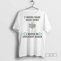 Officials I Wanna Read Good New I Wanna Be Innocent Again T Shirt