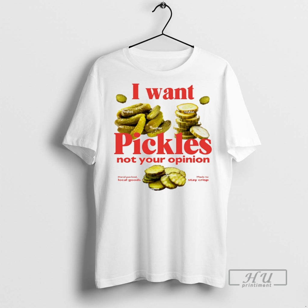 Officials I Want Pickles Not Your Opinion T Shirts