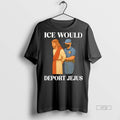 Officials Ice Would Deport Jesus Tee Shirt Sweater