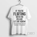 Officials If You Are Flirting With Me Please Let Know T Shirts Sweatshirt Hoodies