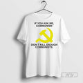 Officials If You Ask Me Communism Didnt Kill Enough Communists T Shirt Sweatshirt Hoodies