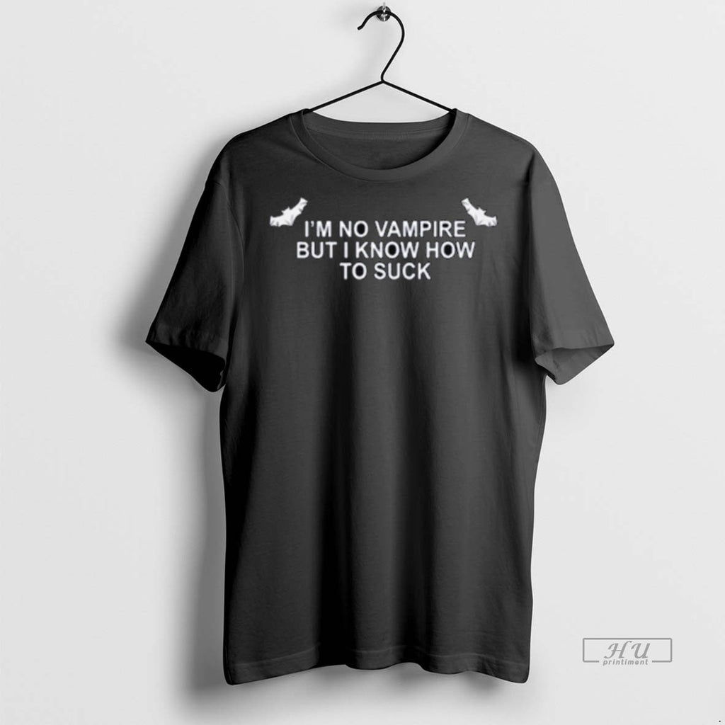 Officials Im No Vampire But I Know How To Suck Long Sleve Tee Shirt Sweater
