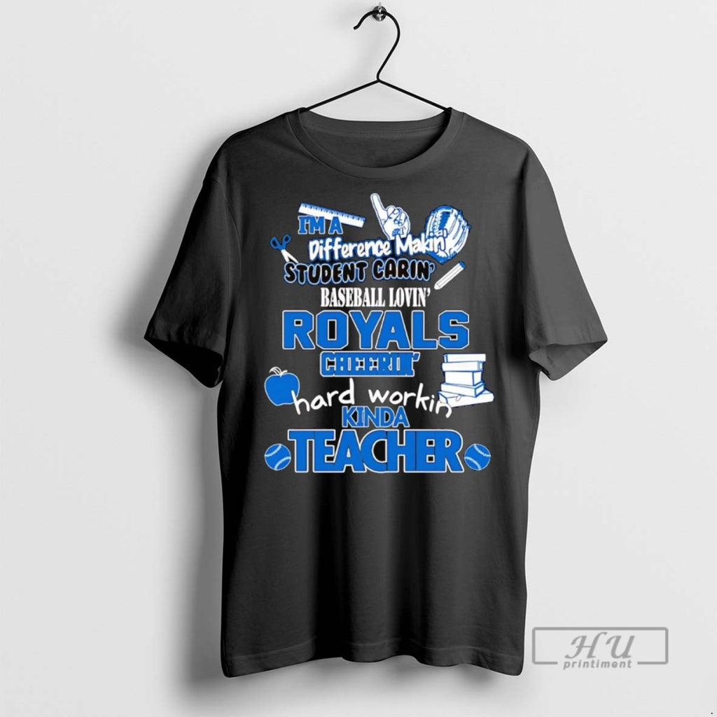 Officials Im A Difference Making Student Caring Baseball Loving Kansas City Royals Tee Shirt