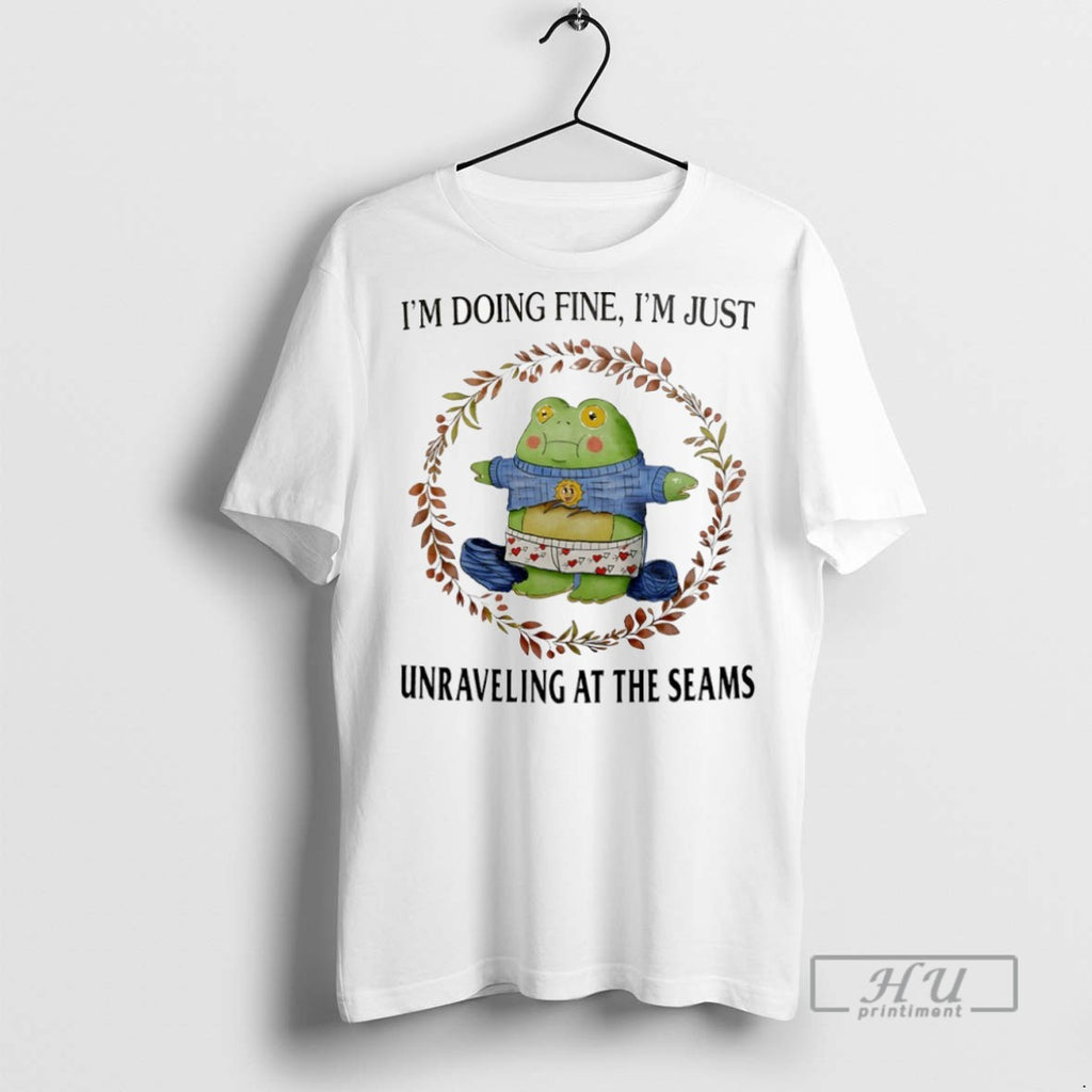 Officials Im Doing Fine Im Just Unraveling At The Seams T Shirt