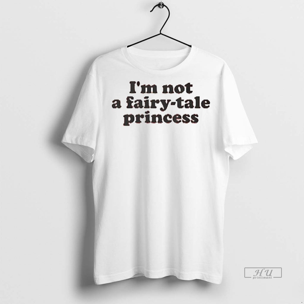 Officials Im Not A Fairy Tale Princess Tee Shirt Sweater