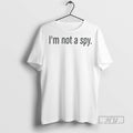 Officials Im Not A Spy T Shirts