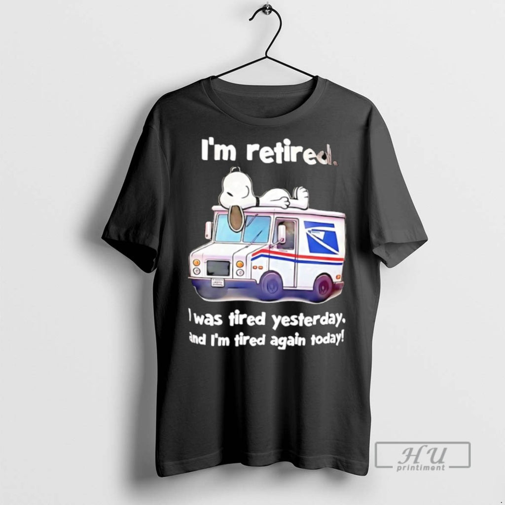 Officials Im Retired I Was Tired Yesterday And Im Tired Again Today T Shirts