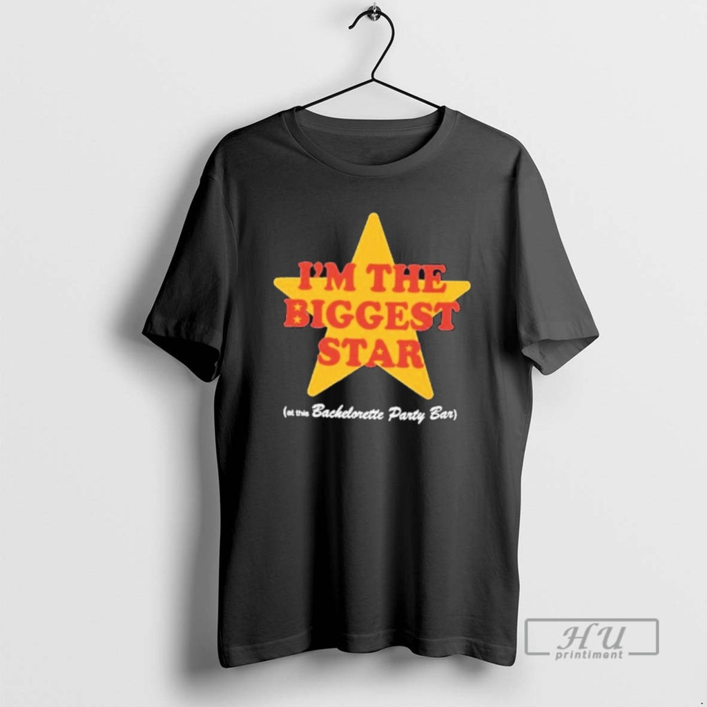 Officials Im The Biggest Star At This Bachelorette Party Bar T Shirt