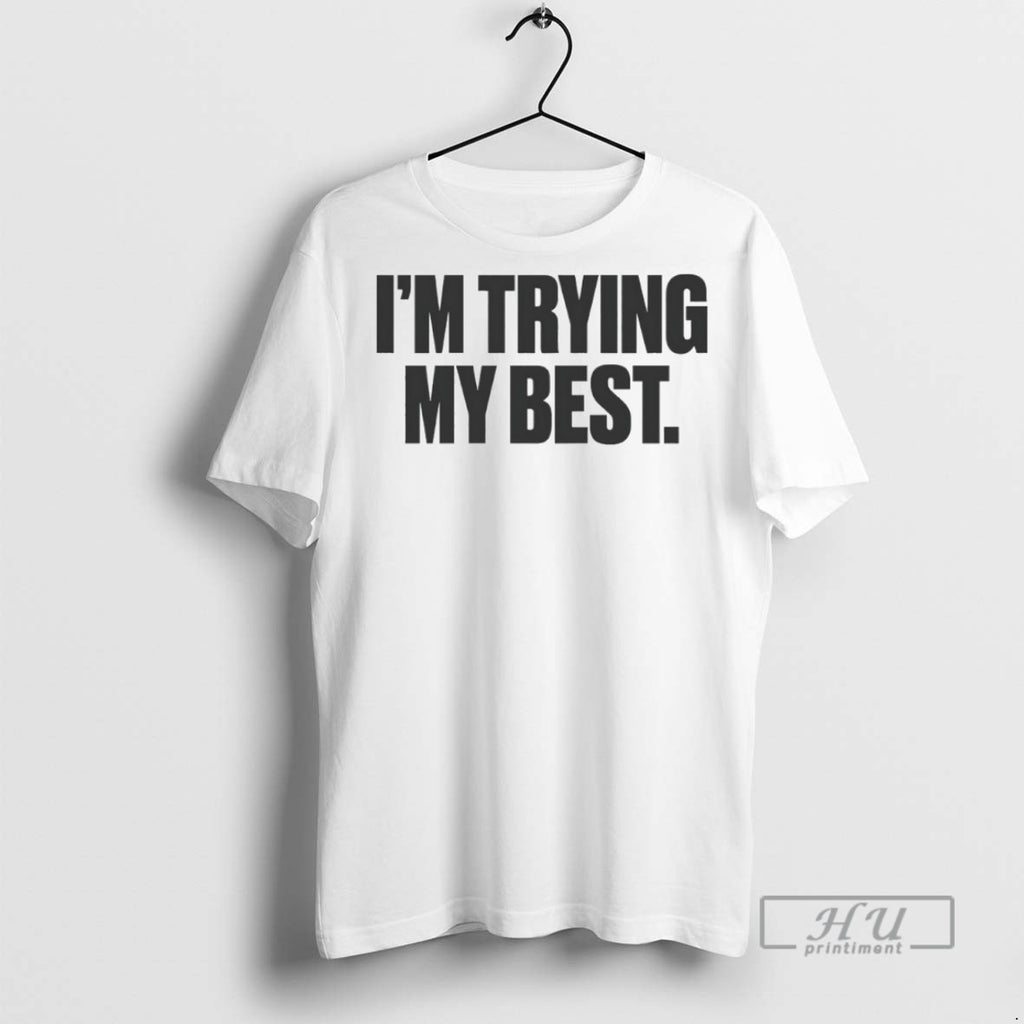 Officials Im Trying My Best T Shirts