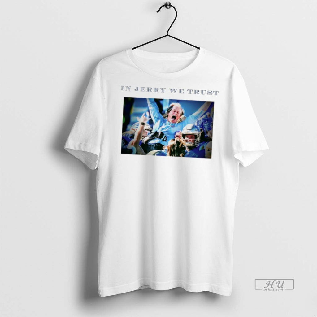 Officials In Jerry We Trust Jerry Neuheisel Head Coach Ucla T Shirt Sweater