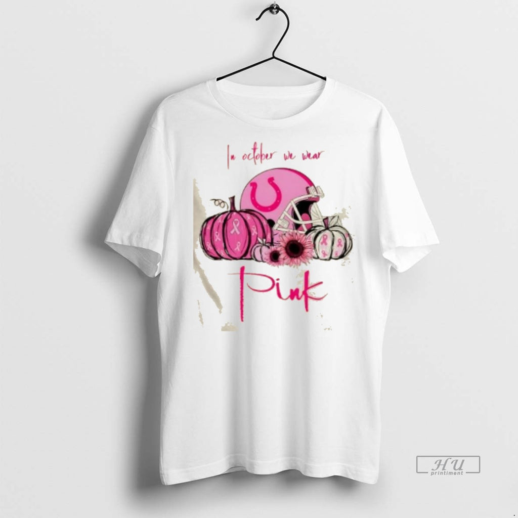 Officials In October We Wear Pink Indianapolis Colts Football Helmet Tee Shirt Sweater