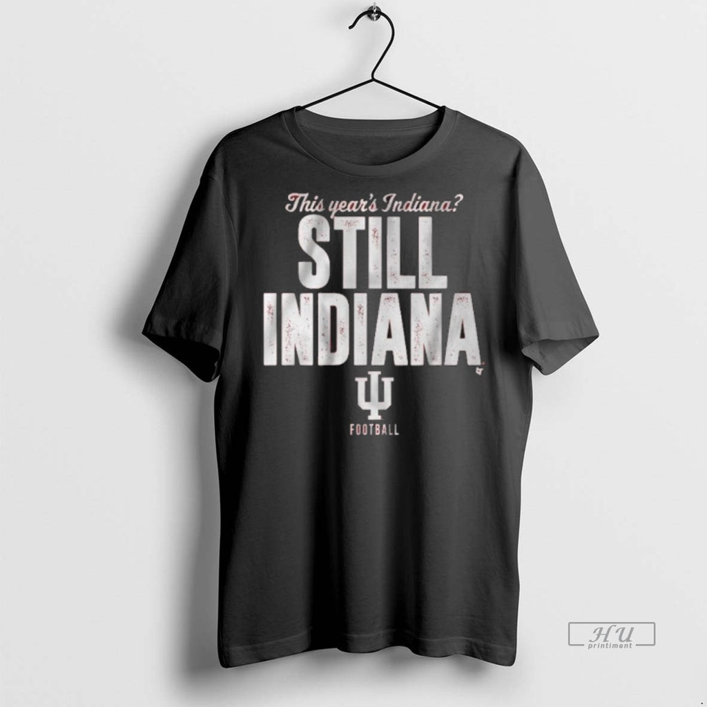 Officials Indiana Football Still Indiana T Shirt Sweater