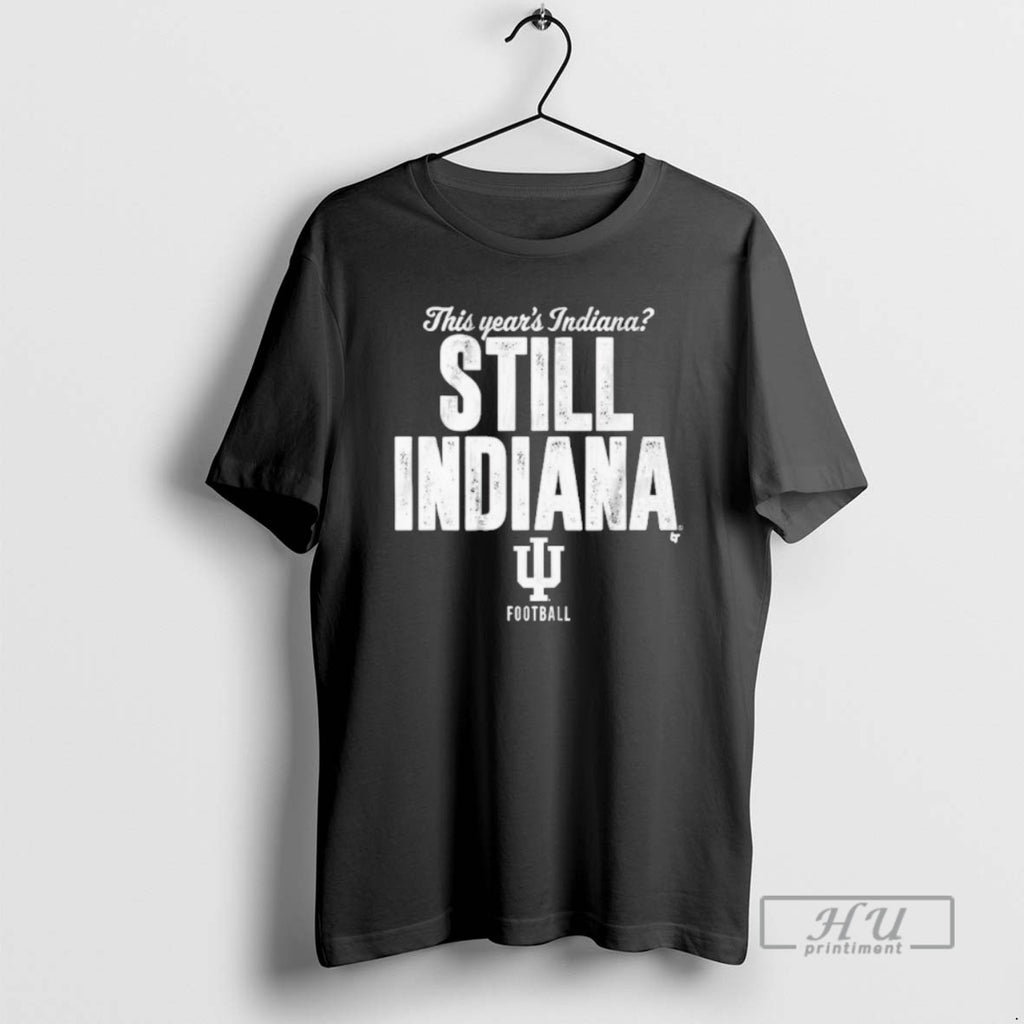 Officials Indiana Football Still Indiana T Shirt