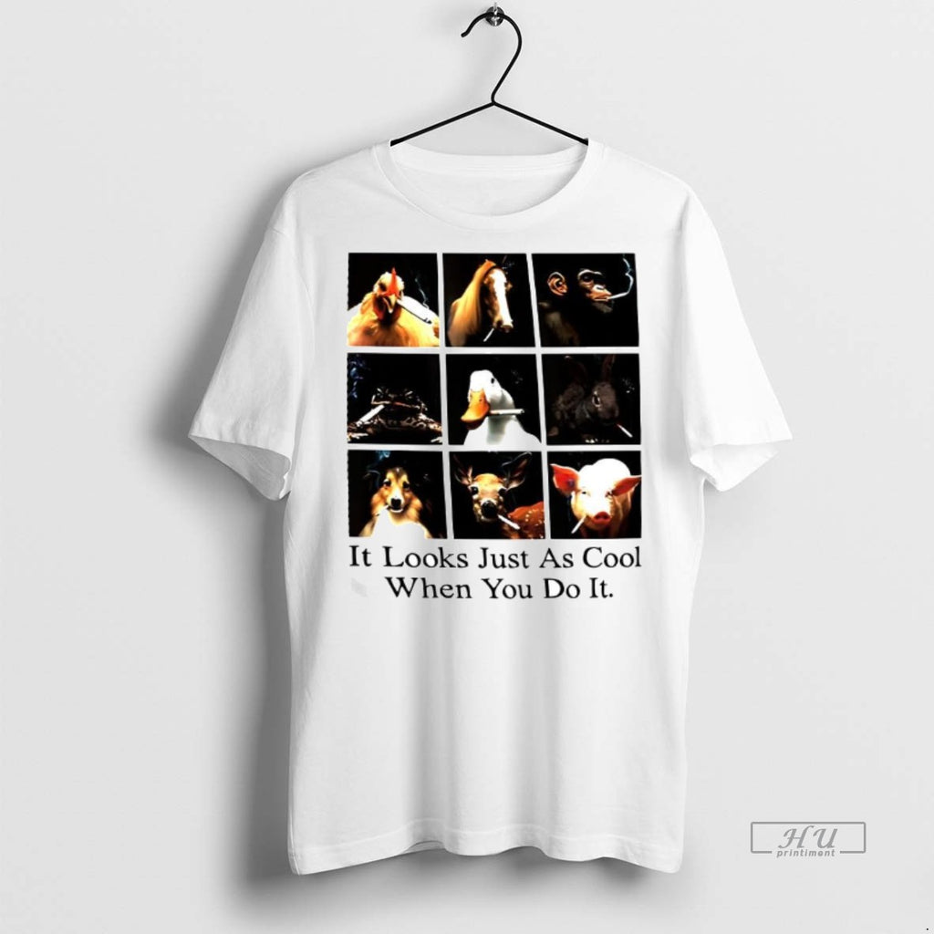 Officials It Looks Just As Cool When You Do It Animals Smoking Cigarettes Meme Tee