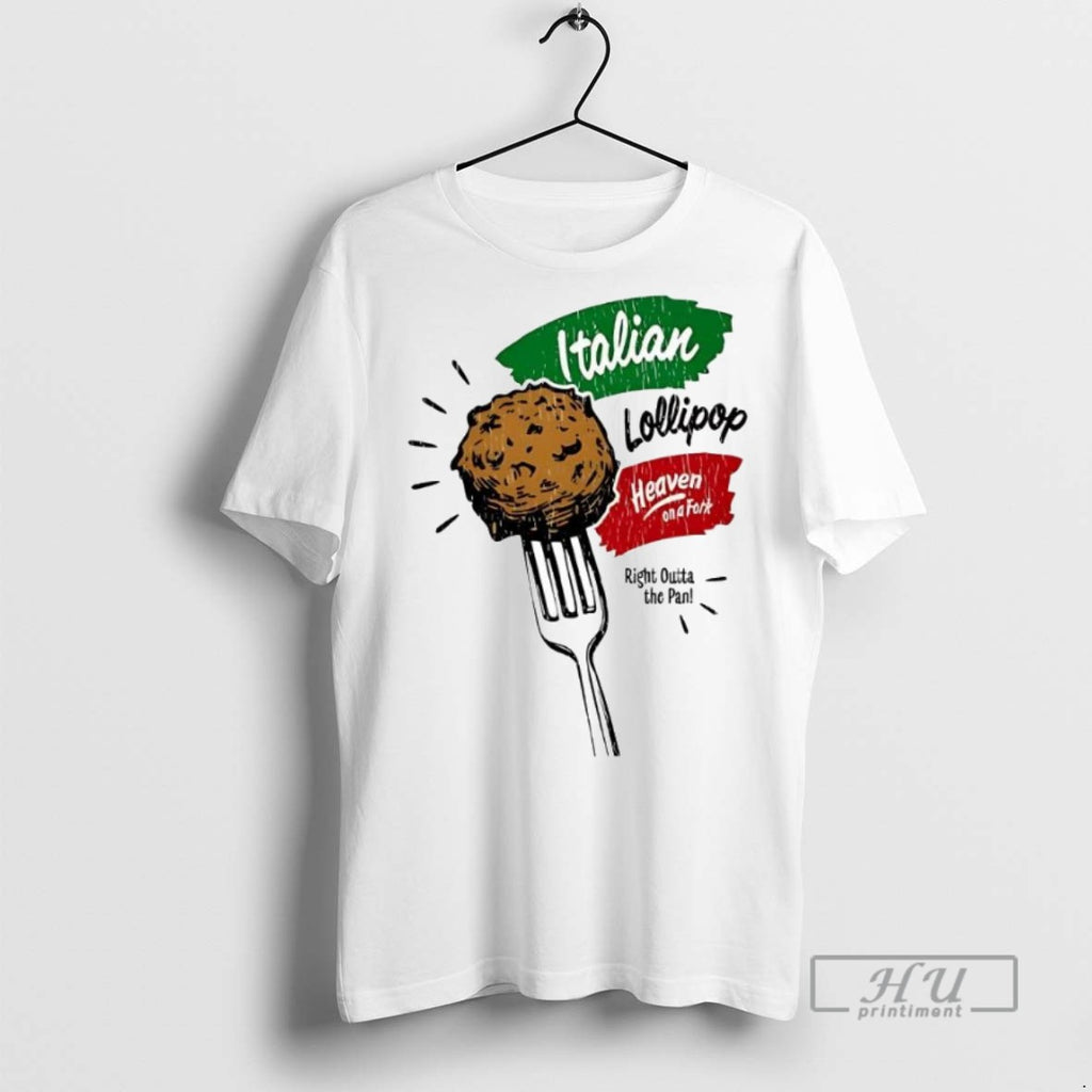 Officials Italian Lollipop Heaven Right Outta The Pan T Shirt Sweatshirt Hoodies