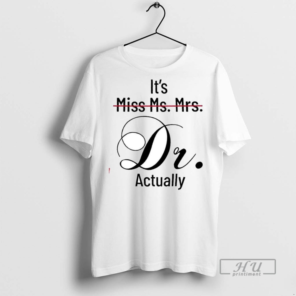 Officials Its Miss Ms Mrs Dr Actually T Shirt Sweatshirt Hoodies