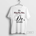 Officials Its Miss Ms Mrs Dr Actually T Shirt Sweatshirt Hoodies