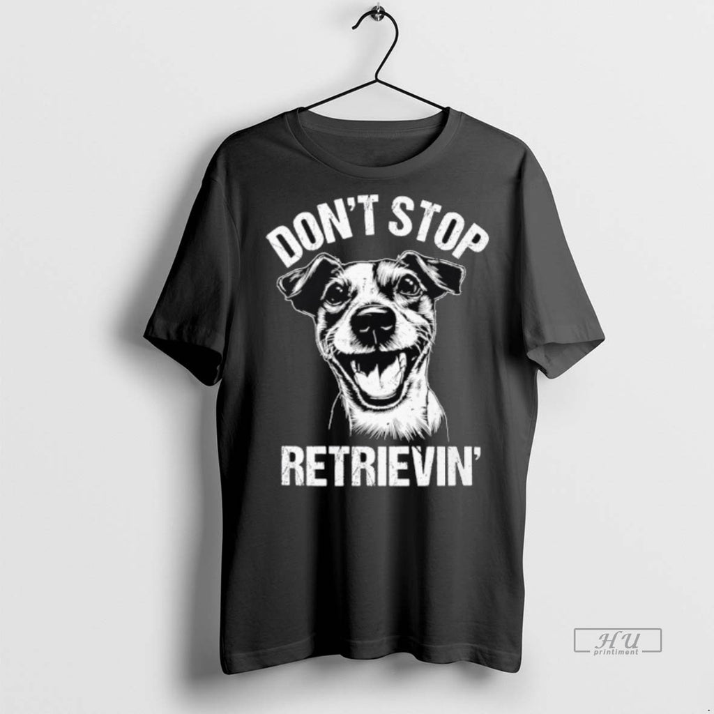 Officials Jack Russell Dont Stop Retrievin Dog Tee Shirt Sweater